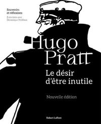 Hugo Pratt - Le Désir d'être inutile