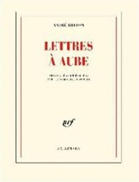 Couverture du livre Lettres à Aube (1938-1966) - Andre Breton