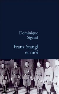 Dominique Sigaud - Franz Stangl et moi