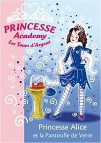 Vivian French - Sarah Gibb - Princesse Alice et la pantoufle de verre