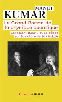 Manjit Kumar - Le grand roman de la physique quantique 