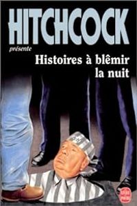 Alfred Hitchcock - Histoires à blêmir la nuit