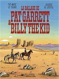 Tai Marc Le Thanh - Jacques De Loustal - La ballade de Pat Garrett et Billy the Kid