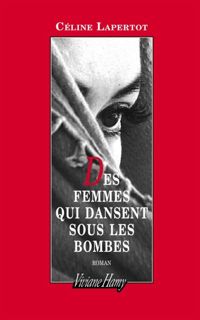 Celine Lapertot - Des femmes qui dansent sous les bombes