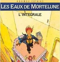 Patrick Cothias - Philippe Adamov(Dessins) - Les Eaux de Mortelune - Intégrale Tomes 01 à 05