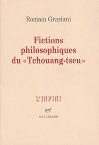 Romain Graziani - Fictions philosophiques du Tchouang-tseu