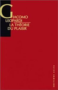 Giacomo Leopardi - La Théorie du plaisir