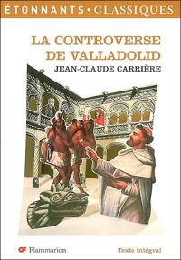 Jean Claude Carriere - La controverse de Valladolid (théâtre)