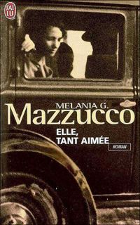 Melania G. Mazzucco - Elle, tant aimée