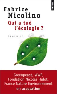 Fabrice Nicolino - Qui a tué l'écologie?