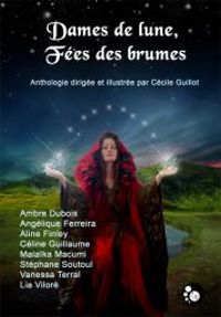 Couverture du livre Dames de lune, fées des brumes - Ambre Dubois - Celine Guillaume - Angelique Ferreira - Cecile Guillot - Malaika Macumi