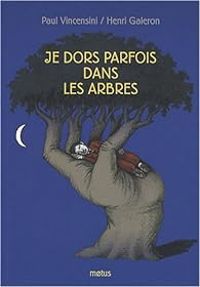 Couverture du livre Je dors parfois dans les arbres - Henri Galeron - Paul Vincensini