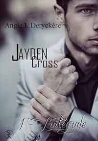 Angie L Deryckere - Jayden Cross - Livre 1 : Intégrale