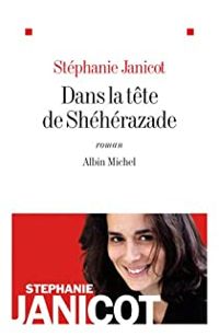 Stephanie Janicot - Dans la tête de Shéhérazade