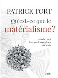 Patrick Tort - Qu'est-ce que le matérialisme ?