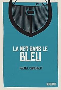 Rachel Corenblit - La mer sans le bleu