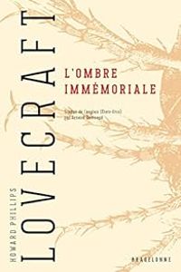 Howard Phillips Lovecraft - L'ombre immémoriale