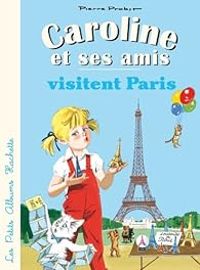 Pierre Probst - Caroline et ses amis visitent Paris