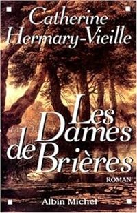 Catherine Hermary Vieille - Les Dames de Brières - Intégrale