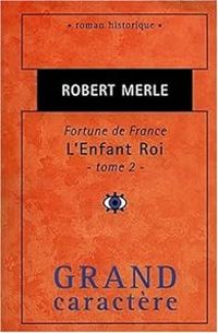 Couverture du livre L'enfant Roi (2/2) - Robert Merle