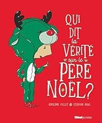 Geraldine Collet - Stephane Kiehl - Qui dit la vérité sur le Père Noël ?