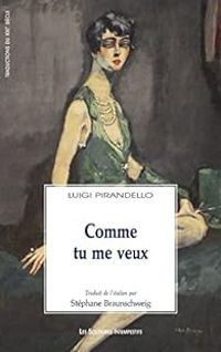 Luigi Pirandello - Comme tu me veux