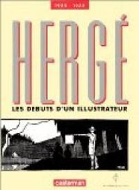 Benoit Peeters - Hergé, 1922-1932. Les Débuts d'un illustrateur