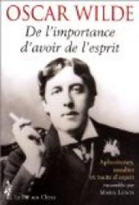 Oscar Wilde - De l'importance d'avoir de l'esprit