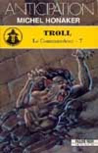 Michel Honaker - Le Commandeur - Fleuve 7 : Troll