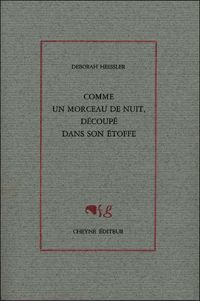 Deborah Heissler - Comme un morceau de nuit, découpé dans son étoffe
