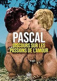 Blaise Pascal - Discours sur les passions de l'amour