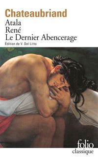 François René De Chateaubriand - Atala - René - Le Dernier Abencerage