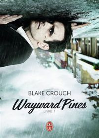 Blake Crouch - Wayward Pines