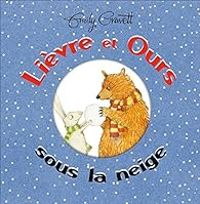 Emily Gravett - Lièvre et Ours sous la neige