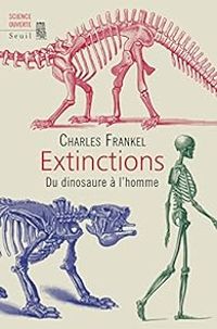 Charles Frankel - Extinctions : Du dinosaure à l'homme