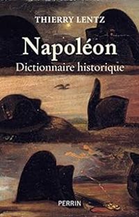 Thierry Lentz - Napoléon : dictionnaire historique