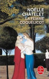 Couverture du livre La femme coquelicot - Nolle Chatelet