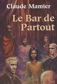 Couverture du livre Le Bar de partout - Claude Mamier