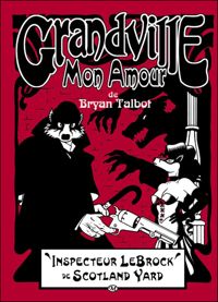 Bryan Talbot - Grandville mon amour