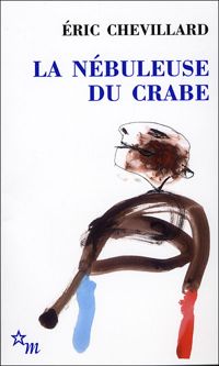 Couverture du livre La nébuleuse du crabe - Ric Chevillard