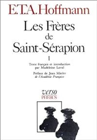 Ernst Theodor Amadeus Hoffmann - Les Frères de Saint-Sérapion