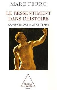Marc Ferro - Le ressentiment dans l'Histoire 