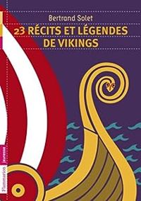 Bertrand Solet - 23 récits et légendes de vikings