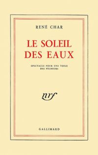 Couverture du livre Le Soleil des Eaux. - Rene Char