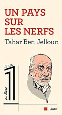 Tahar Ben Jelloun - Un pays sur les nerfs