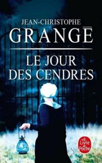 Couverture du livre Le jour des cendres - Jean Christophe Grange