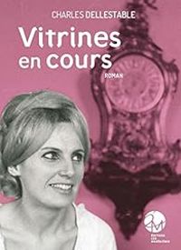 Charles Dellestable - Vitrines en cours