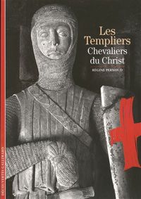 Régine Pernoud - Les Templiers : Chevaliers du Christ