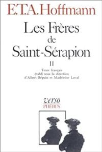 Ernst Theodor Amadeus Hoffmann - Les Frères de Saint-Sérapion