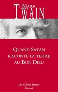 Mark Twain - Quand Satan raconte la Terre au Bon Dieu